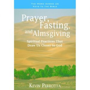 Perrotta Prayer Fasting Almsgiving
